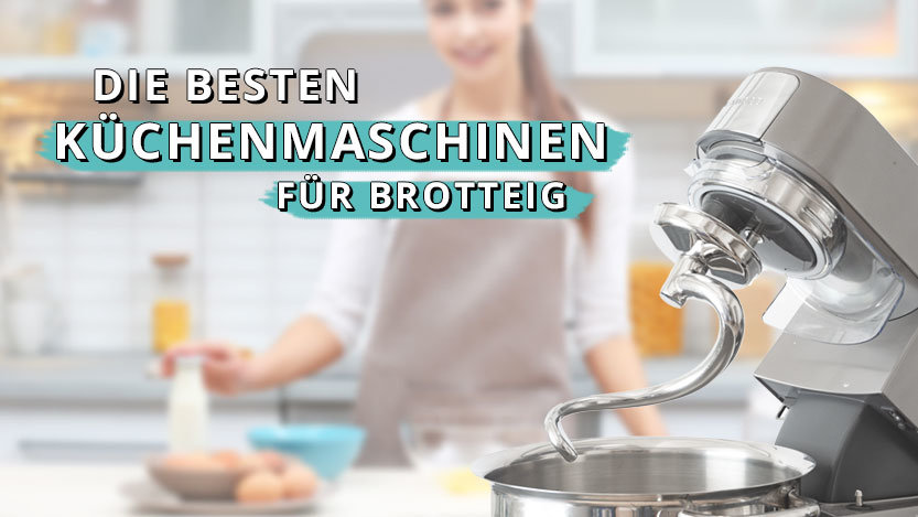 You are currently viewing Die besten Küchenmaschinen für Brotteig