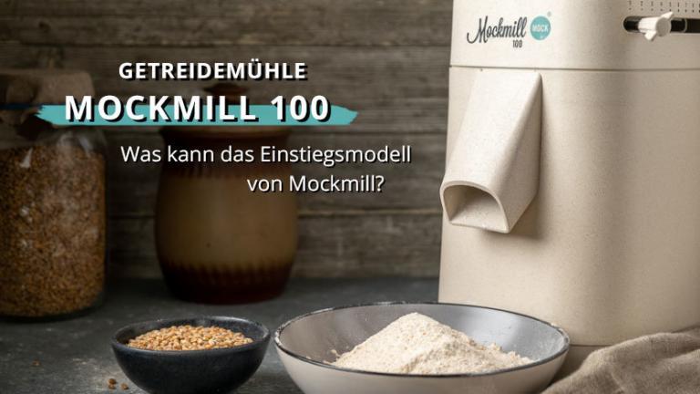Die beste Getreidemühle? Mockmill 100 im Test » Einfach Brot backen